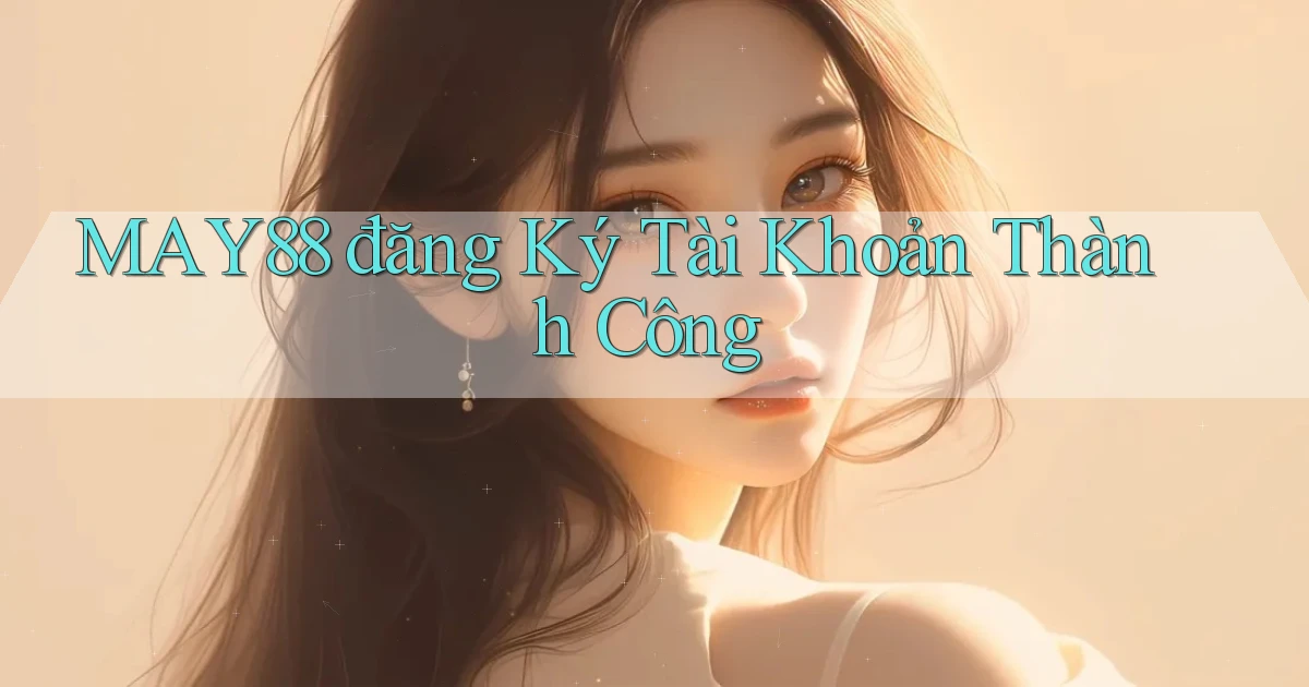 may88  đăng ký tài khoản thành công