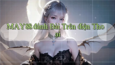 may88  đánh bài trên điện thoại