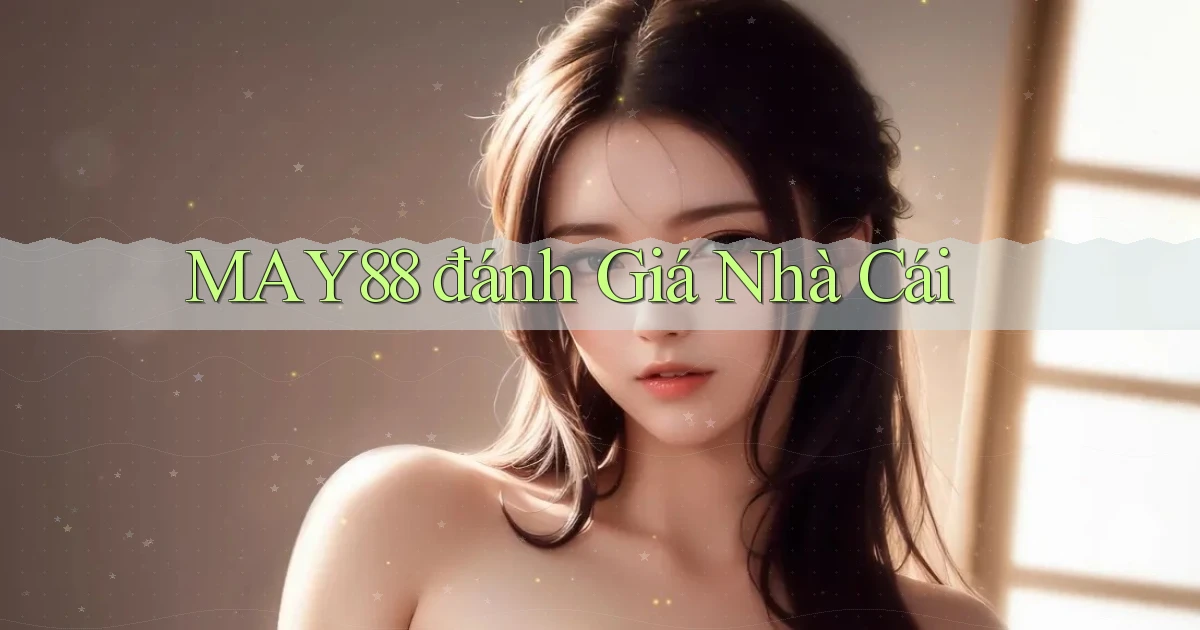 may88  đánh giá nhà cái