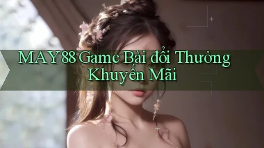 may88  game bài đổi thưởng khuyến mãi