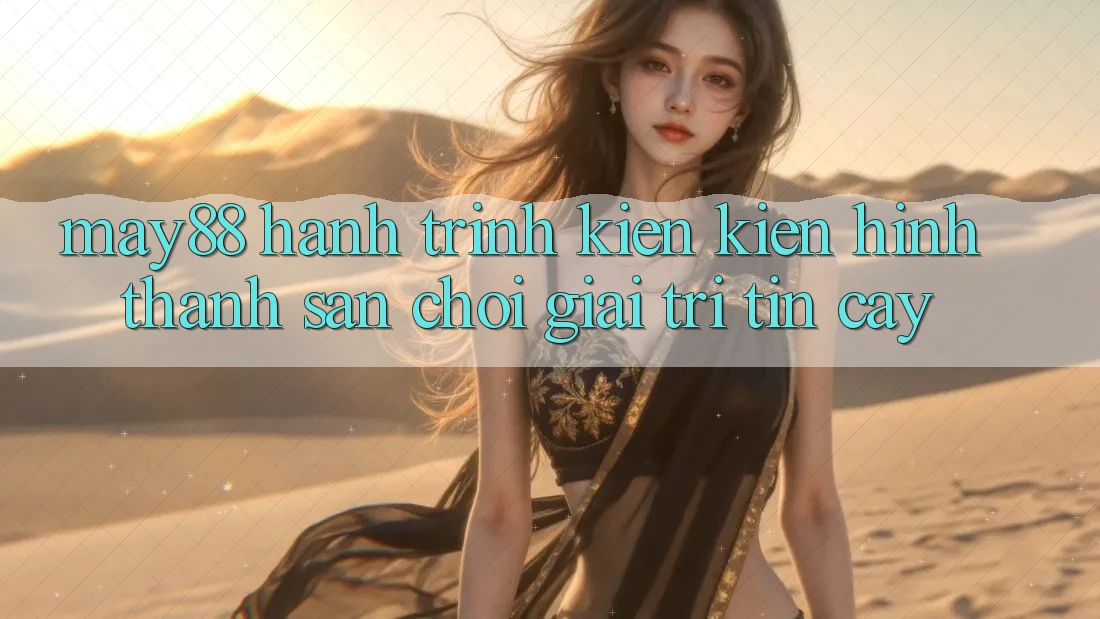 May88: Hành Trình Kiến Kiến hình thành Sân Chơi Giải Trí Tin Cậy May88: Hành Trình Kiến Kiến hình thành Sân Chơi Giải Trí Tin Cậy