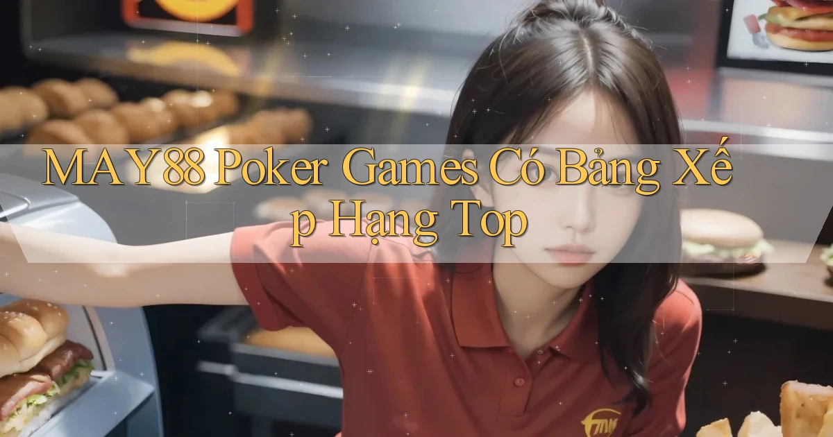 may88  poker games có bảng xếp hạng top