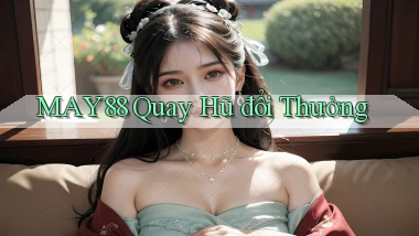may88  quay hũ đổi thưởng