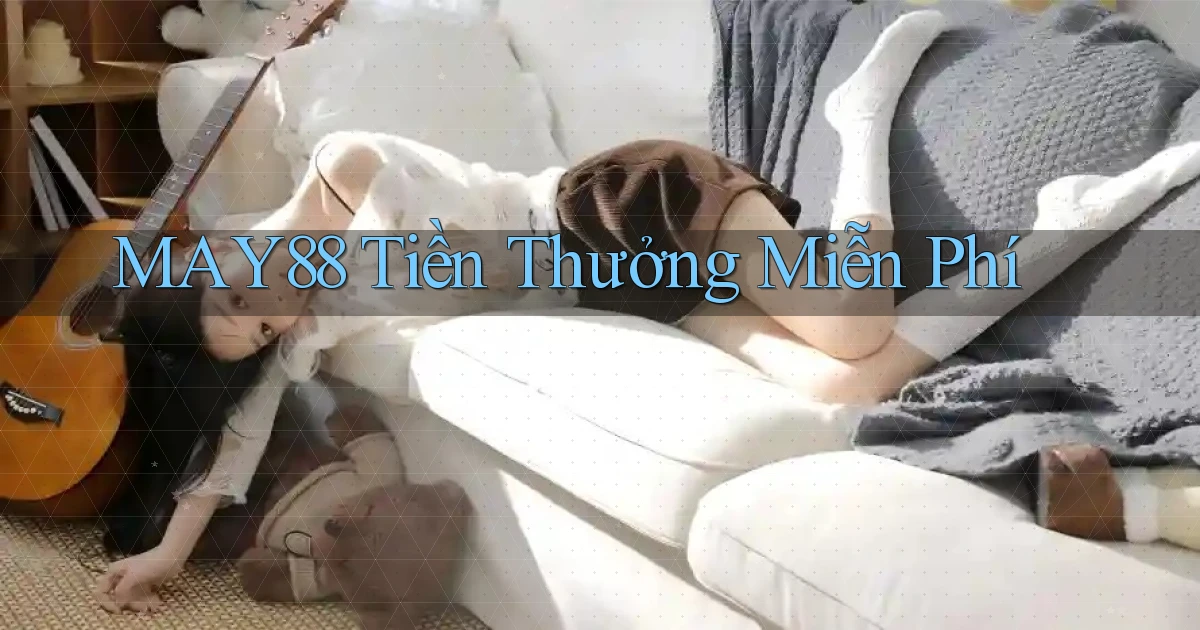 may88  tiền thưởng miễn phí