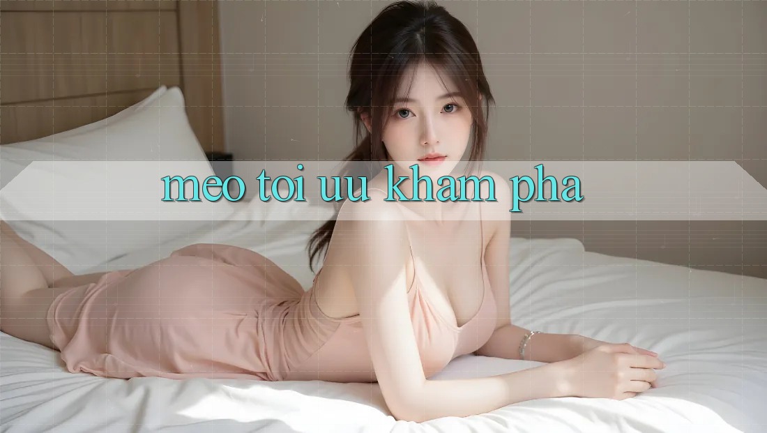 Mẹo tối ưu khám phá Mẹo tối ưu khám phá