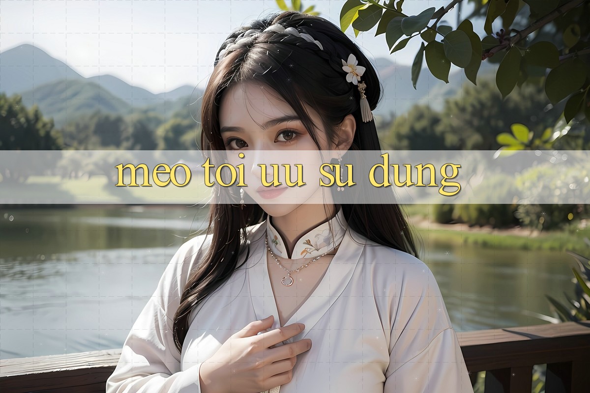 Mẹo tối ưu sử dụng Mẹo tối ưu sử dụng