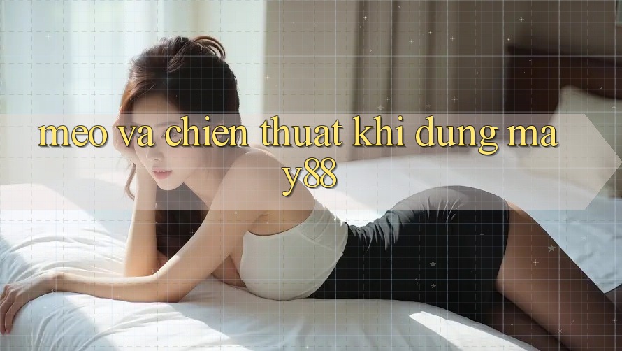 Mẹo và chiến thuật khi dùng may88 Mẹo và chiến thuật khi dùng may88