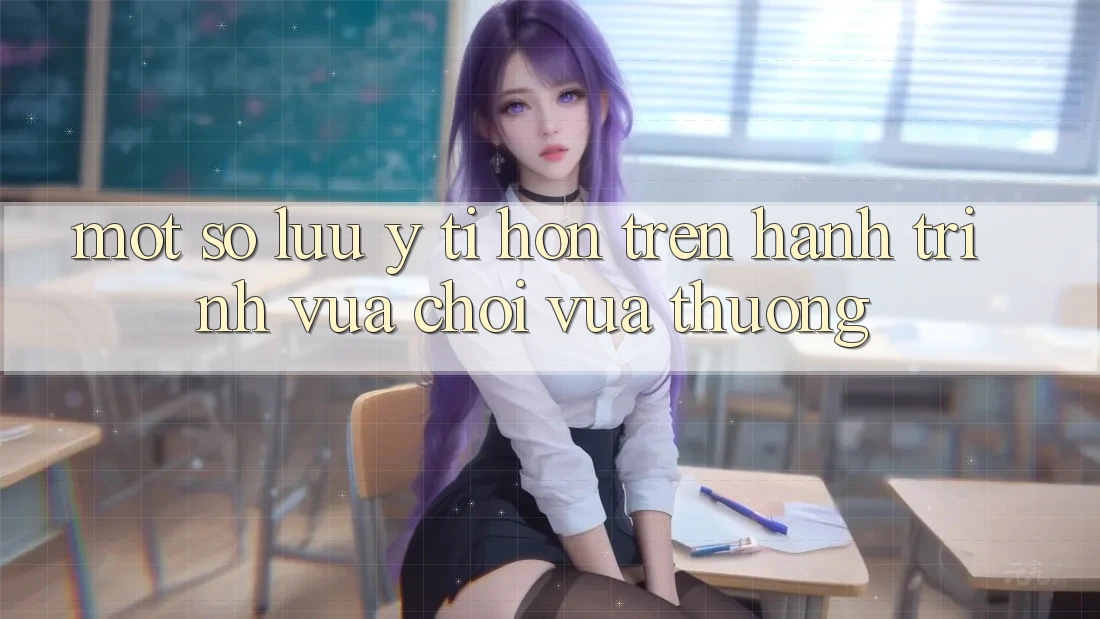 Một Số Lưu Ý Tí hon Trên Hành Trình “Vừa Chơi Vừa Thưởng” Một Số Lưu Ý Tí hon Trên Hành Trình “Vừa Chơi Vừa Thưởng”