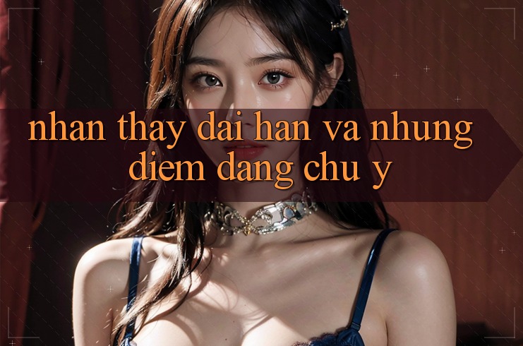 Nhận thấy dài hạn và những điểm đáng chú ý Nhận thấy dài hạn và những điểm đáng chú ý