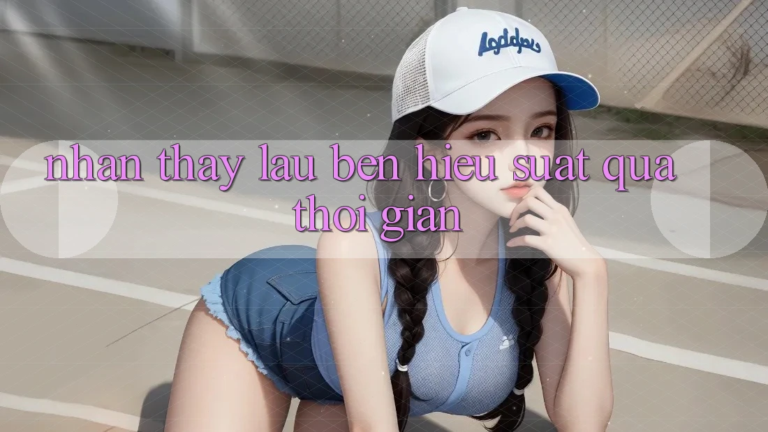 Nhận thấy lâu bền: Hiệu suất qua thời gian