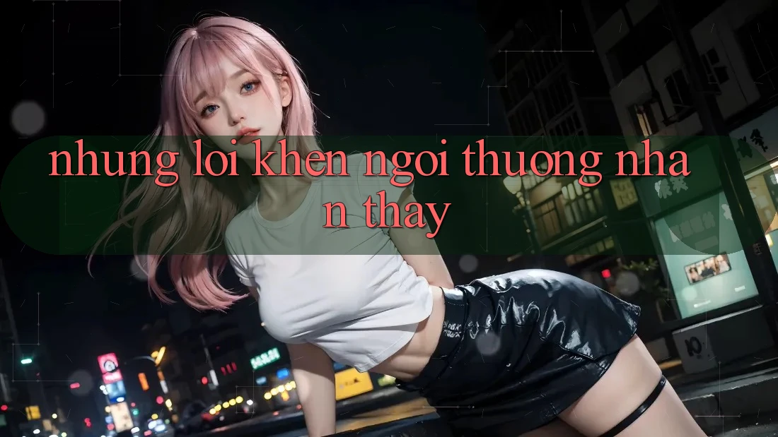 Những lời khen ngợi thường nhận thấy Những lời khen ngợi thường nhận thấy