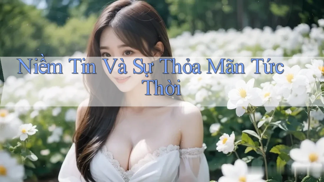 Niềm Tin Và Sự Thỏa Mãn Tức Thời Niềm Tin Và Sự Thỏa Mãn Tức Thời
