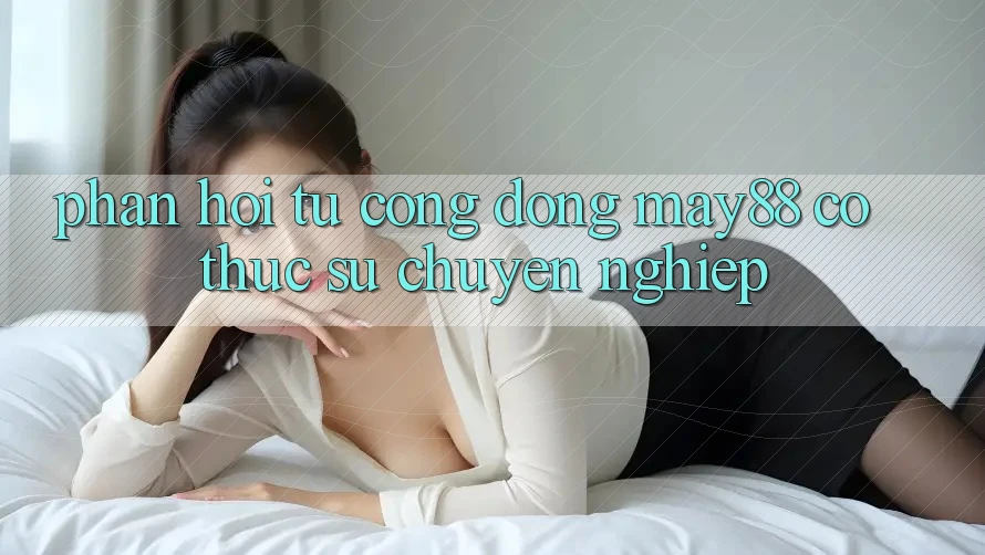 Phản hồi từ cộng đồng - May88 có thực sự chuyên nghiệp?
