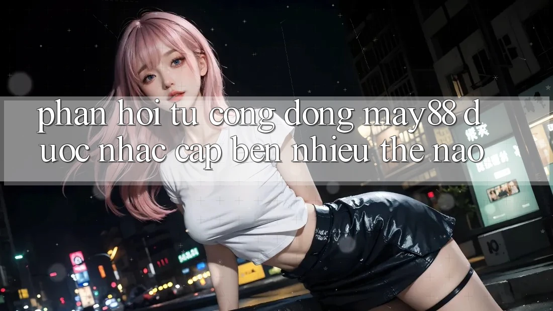 Phản hồi từ cộng đồng: may88 được nhắc cập bến nhiều thế nào? Phản hồi từ cộng đồng: may88 được nhắc cập bến nhiều thế nào?