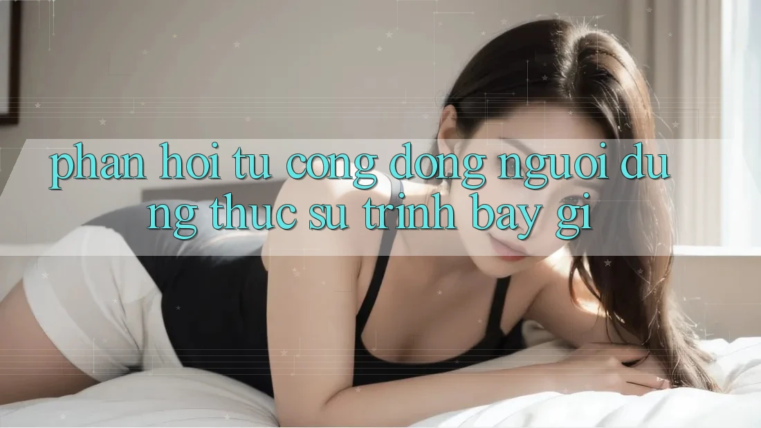 Phản hồi từ cộng đồng: người dùng thực sự trình bày gì? Phản hồi từ cộng đồng: người dùng thực sự trình bày gì?