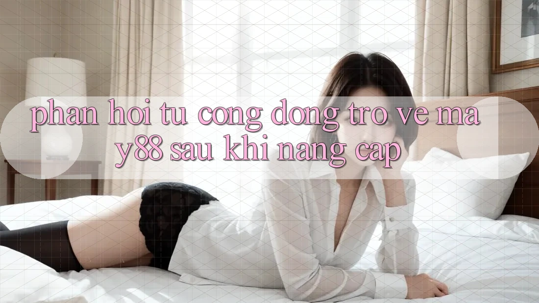 Phản hồi từ cộng đồng trở về may88 sau khi nâng cấp Phản hồi từ cộng đồng trở về may88 sau khi nâng cấp