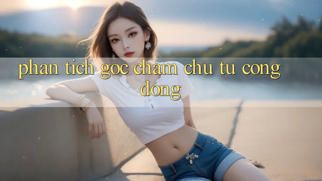Phân Tích Góc Chăm chú Từ Cộng Đồng