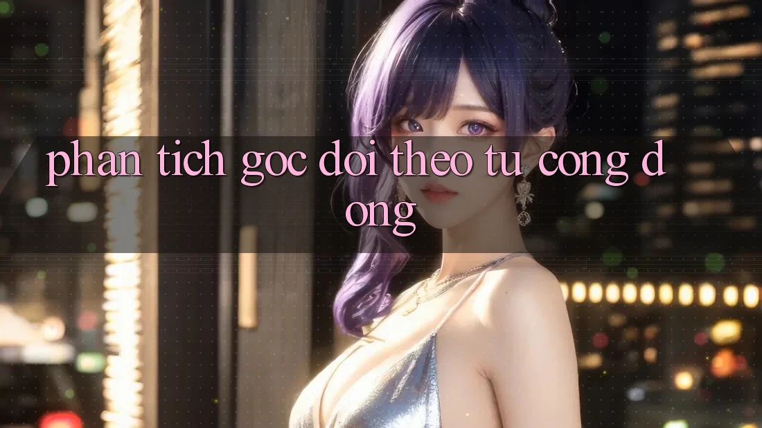 Phân Tích Góc Dõi theo Từ Cộng Đồng Phân Tích Góc Dõi theo Từ Cộng Đồng
