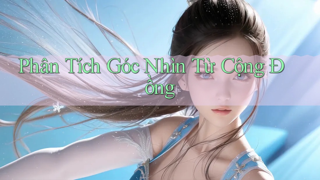 Phân Tích Góc Nhìn Từ Cộng Đồng Phân Tích Góc Nhìn Từ Cộng Đồng