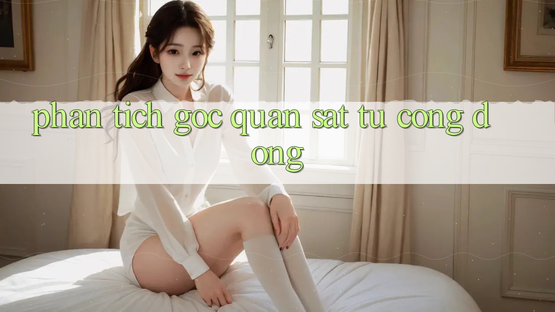Phân Tích Góc Quan sát Từ Cộng Đồng Phân Tích Góc Quan sát Từ Cộng Đồng