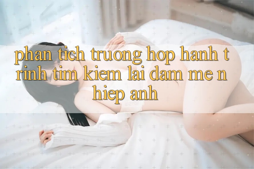 Phân Tích Trường Hợp: Hành Trình Tìm kiếm Lại Đam Mê Nhiếp Ảnh Phân Tích Trường Hợp: Hành Trình Tìm kiếm Lại Đam Mê Nhiếp Ảnh