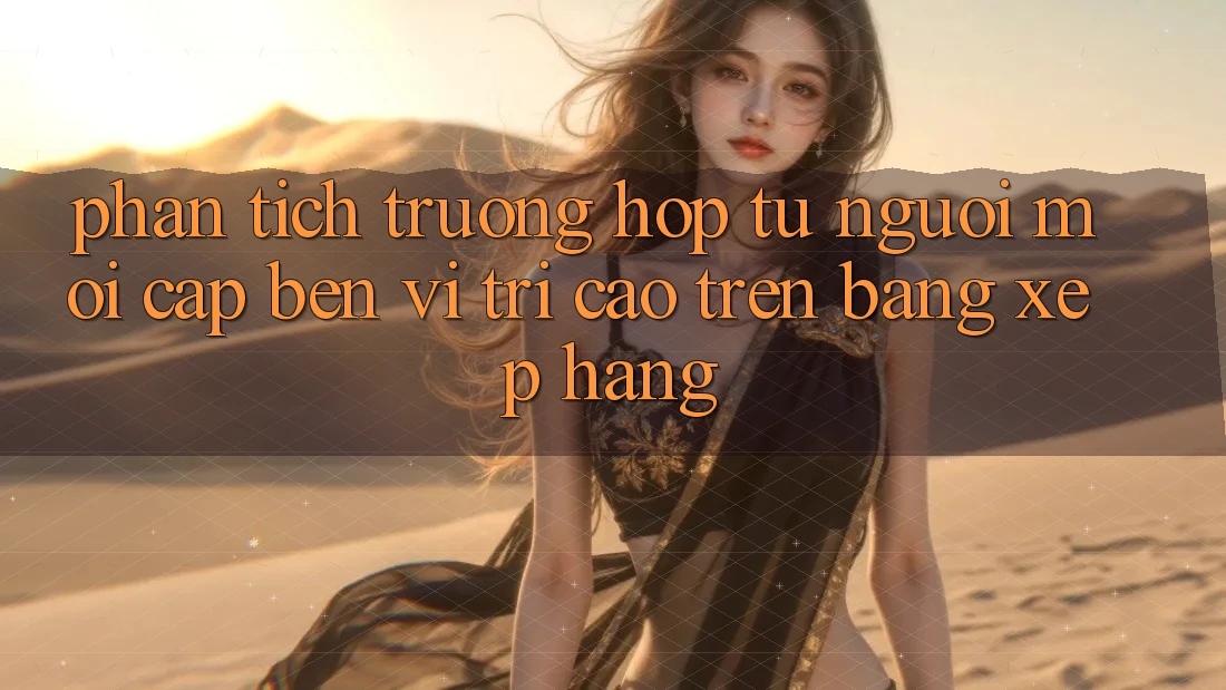 Phân Tích Trường Hợp: Từ Người Mới Cập bến Vị Trí Cao Trên Bảng Xếp Hạng Phân Tích Trường Hợp: Từ Người Mới Cập bến Vị Trí Cao Trên Bảng Xếp Hạng