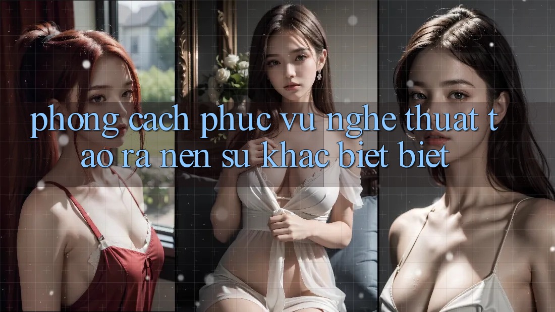 Phong Cách Phục Vụ: Nghệ Thuật Tạo ra Nên Sự Khác biệt Biệt Phong Cách Phục Vụ: Nghệ Thuật Tạo ra Nên Sự Khác biệt Biệt