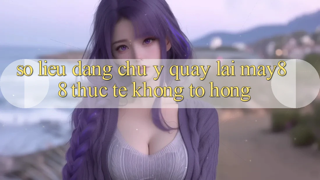 Số liệu đáng chú ý quay lại may88: thực tế không tô hồng Số liệu đáng chú ý quay lại may88: thực tế không tô hồng