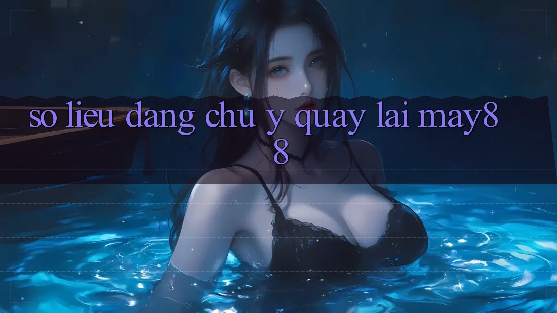 Số liệu đáng chú ý quay lại May88 Số liệu đáng chú ý quay lại May88