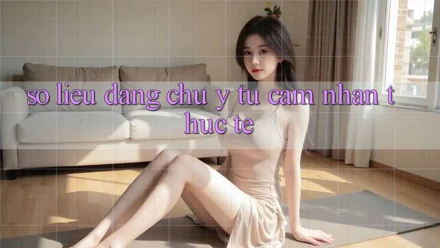 Số liệu đáng chú ý từ cảm nhận thực tế Số liệu đáng chú ý từ cảm nhận thực tế
