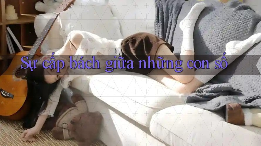 Sự cấp bách giữa những con số Sự cấp bách giữa những con số