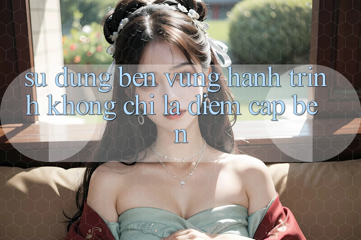 Sử dụng bền vững: Hành trình không chỉ là điểm cập bến