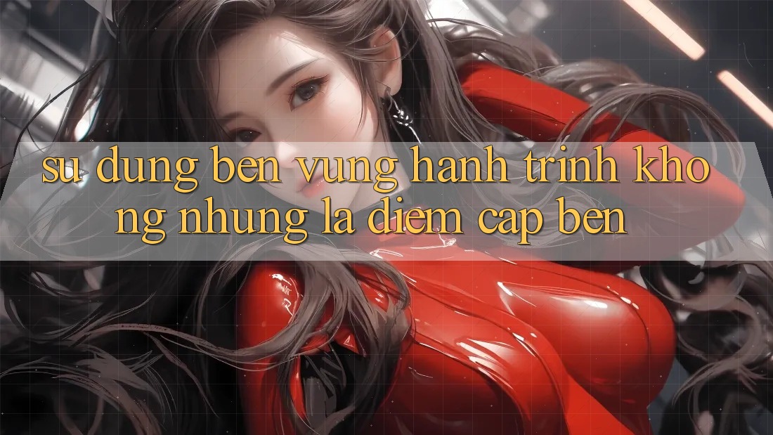Sử dụng bền vững: Hành trình không những là điểm cập bến Sử dụng bền vững: Hành trình không những là điểm cập bến
