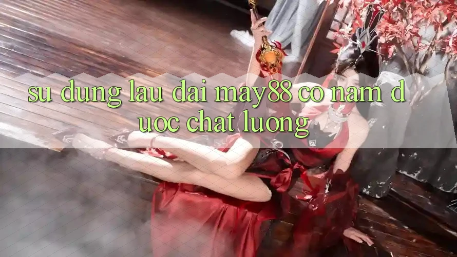 Sử dụng lâu dài: may88 có nắm được chất lượng? Sử dụng lâu dài: may88 có nắm được chất lượng?