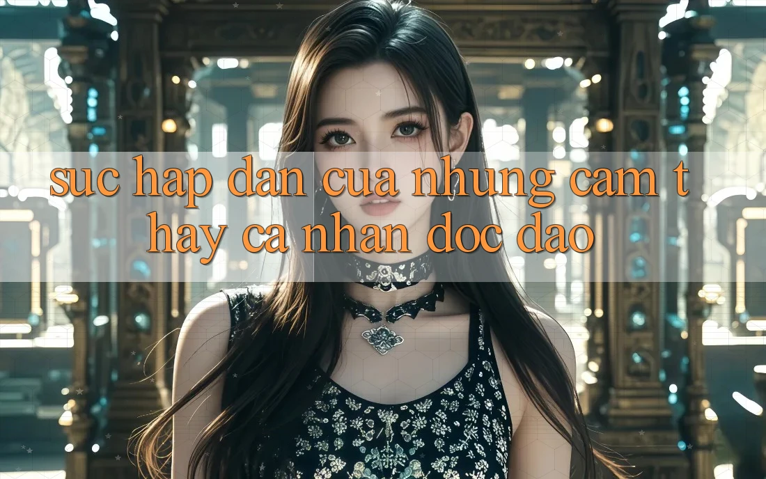 Sức Hấp Dẫn Của Những Cảm thấy Cá Nhân Độc Đáo Sức Hấp Dẫn Của Những Cảm thấy Cá Nhân Độc Đáo