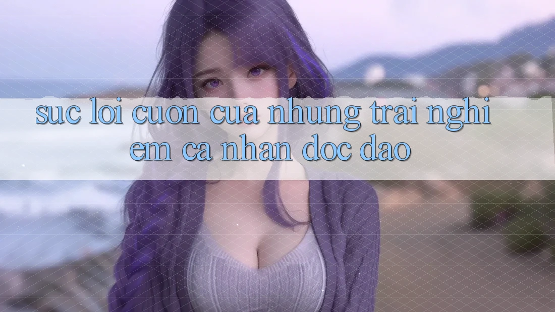 Sức Lôi cuốn Của Những Trải Nghiệm Cá Nhân Độc Đáo Sức Lôi cuốn Của Những Trải Nghiệm Cá Nhân Độc Đáo
