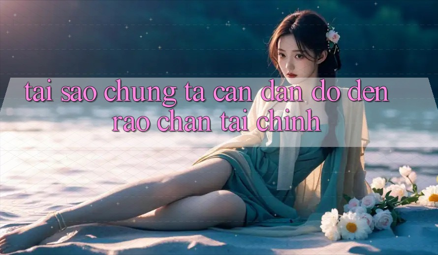 Tại Sao Chúng Ta Cần Đắn đo Đến “Rào Chắn” Tài Chính? Tại Sao Chúng Ta Cần Đắn đo Đến “Rào Chắn” Tài Chính?