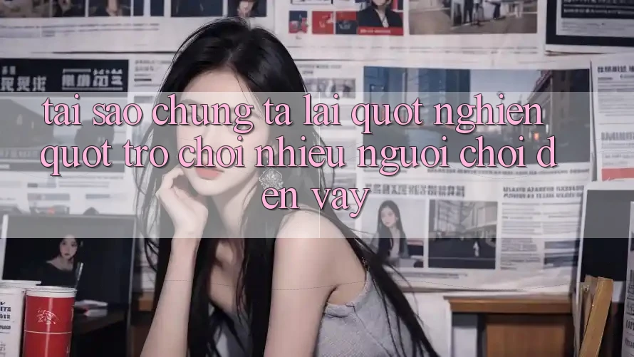 Tại Sao Chúng Ta Lại " Nghiện" Trò chơi Nhiều Người Chơi Đến Vậy?