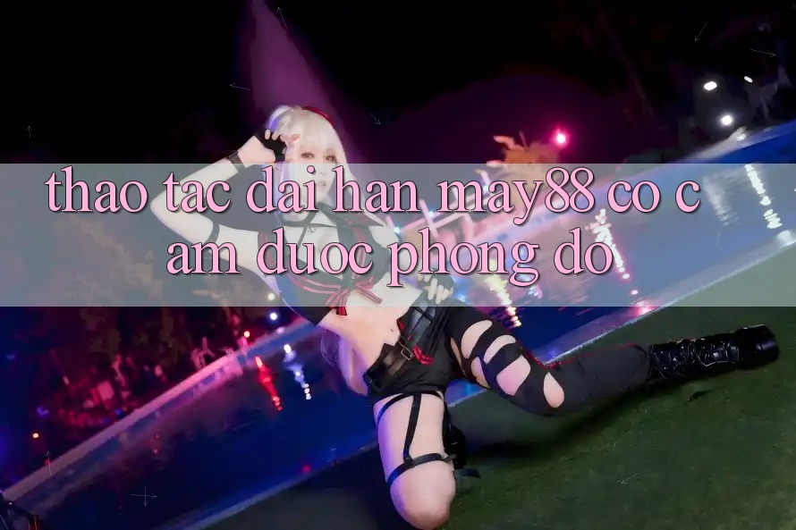 Thao tác dài hạn: may88 có cầm được phong độ? Thao tác dài hạn: may88 có cầm được phong độ?