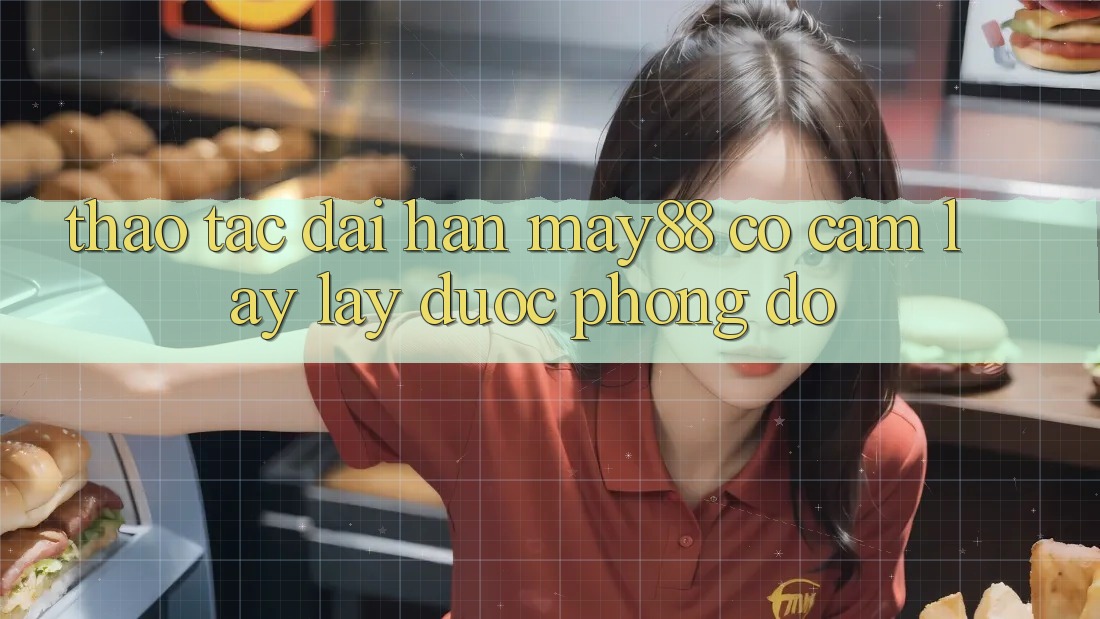 Thao tác dài hạn – May88 có cầm lấy lấy được phong độ? Thao tác dài hạn – May88 có cầm lấy lấy được phong độ?