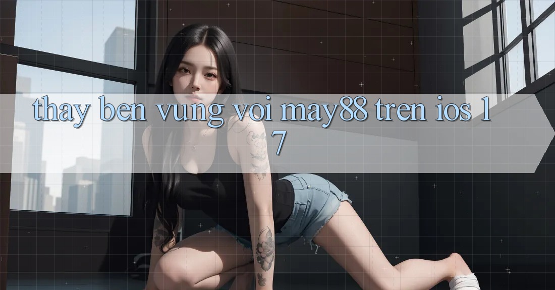 Thấy bền vững với may88 trên iOS 17 Thấy bền vững với may88 trên iOS 17