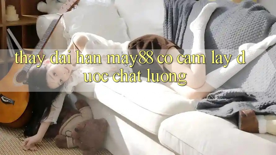 Thấy dài hạn: may88 có cầm lấy được chất lượng? Thấy dài hạn: may88 có cầm lấy được chất lượng?