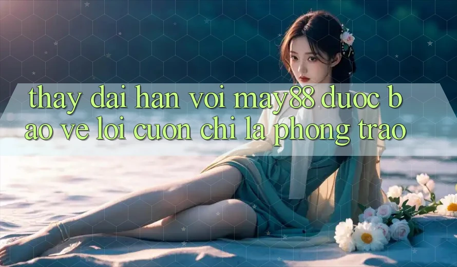 Thấy dài hạn với may88: Được bảo vệ lôi cuốn chỉ là phong trào? Thấy dài hạn với may88: Được bảo vệ lôi cuốn chỉ là phong trào?