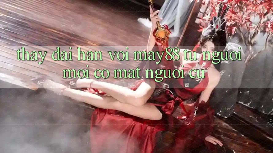 Thấy dài hạn với May88 – từ người mới có mặt người cũ Thấy dài hạn với May88 – từ người mới có mặt người cũ