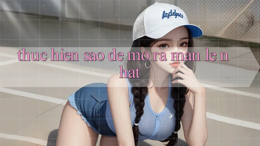 Thực hiện sao để mở ra màn lẹ nhất? Thực hiện sao để mở ra màn lẹ nhất?