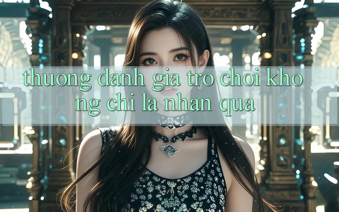 Thưởng Đánh Giá Trò chơi Không Chỉ Là Nhận Quà Thưởng Đánh Giá Trò chơi Không Chỉ Là Nhận Quà