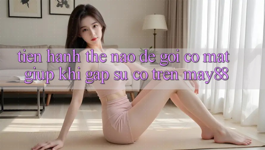 Tiến hành thế nào để gọi có mặt giúp khi gặp sự cố trên may88? Tiến hành thế nào để gọi có mặt giúp khi gặp sự cố trên may88?