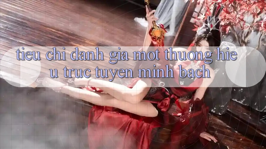 Tiêu Chí Đánh Giá Một Thương Hiệu Trực Tuyến Minh bạch Tiêu Chí Đánh Giá Một Thương Hiệu Trực Tuyến Minh bạch