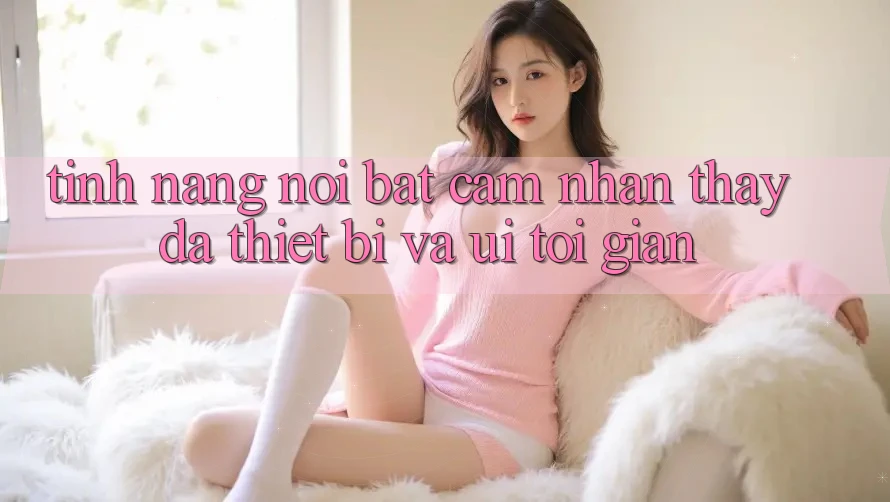 Tính năng nổi bật: Cảm nhận thấy đa thiết bị và UI tối giản Tính năng nổi bật: Cảm nhận thấy đa thiết bị và UI tối giản