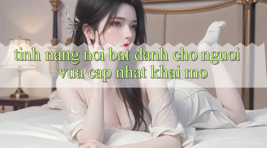 Tính năng nổi bật dành cho người vừa cập nhật khai mở Tính năng nổi bật dành cho người vừa cập nhật khai mở